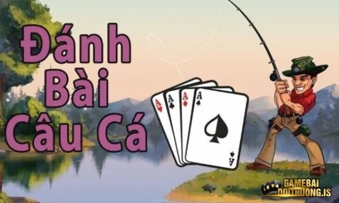 Bài câu cá zowin Luật chơi bài Câu cá dành cho mọi người chơi
