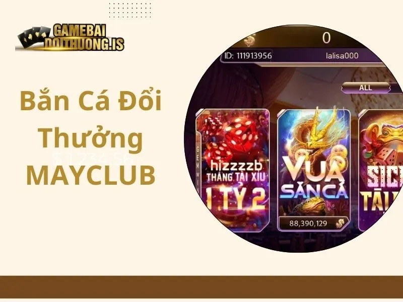 bắn cá đổi thưởng Mayclub