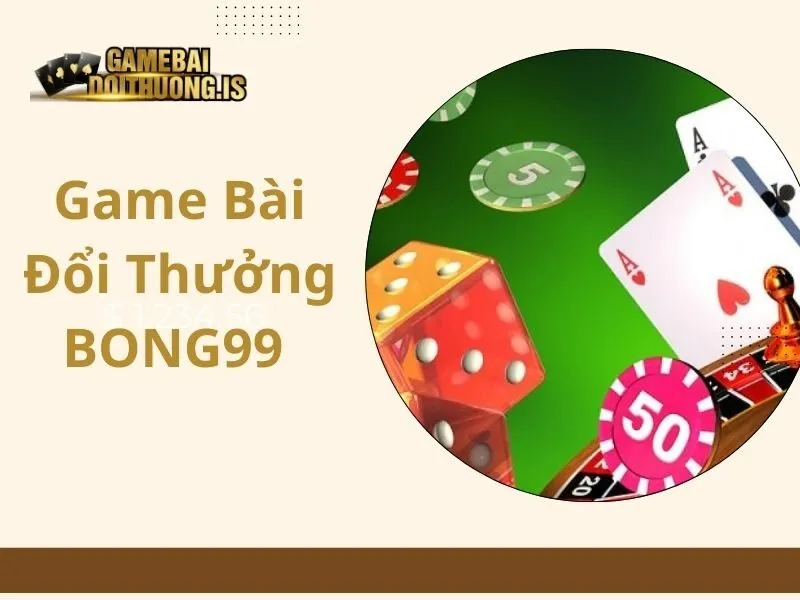 Game bài đổi thưởng BONG99