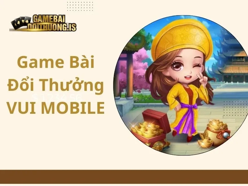 Game bài đổi thưởng VUI MOBILE