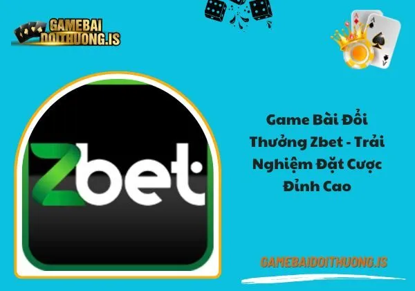 game bài đổi thưởng Zbet