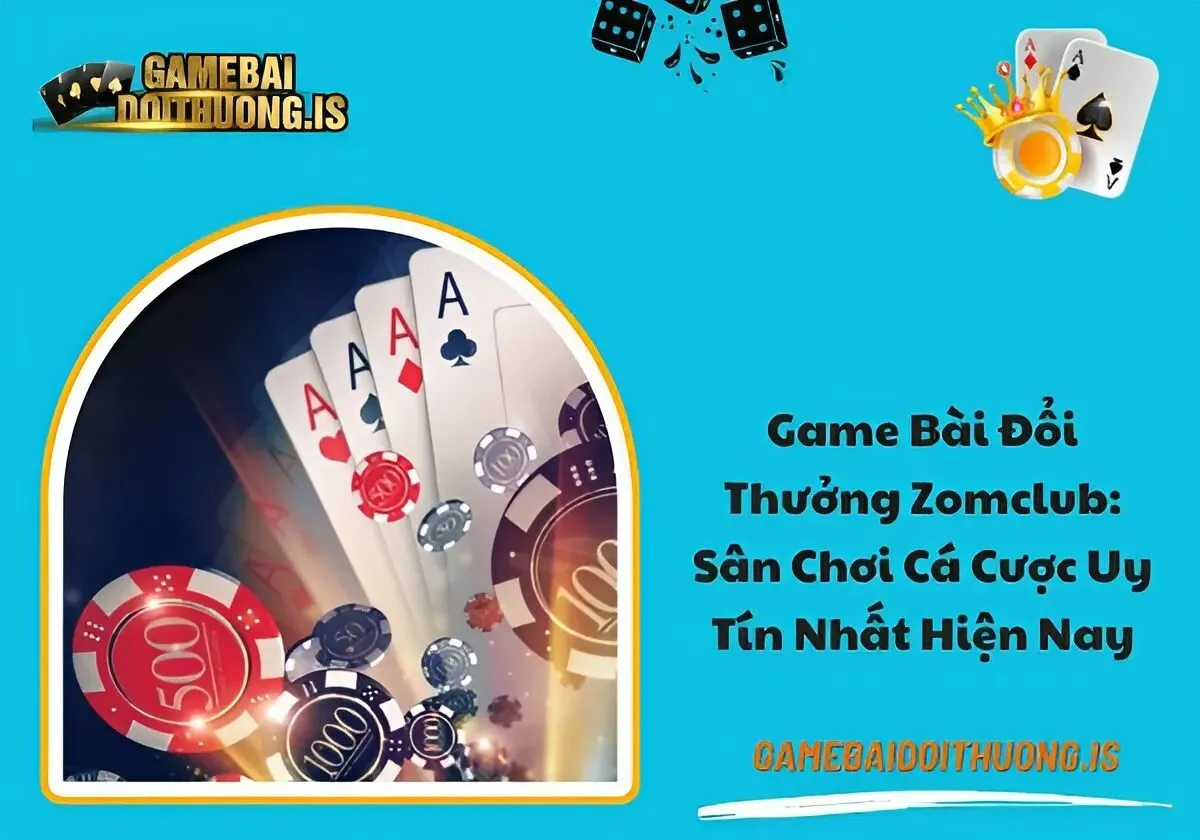 Game bài đổi thưởng Zomclub