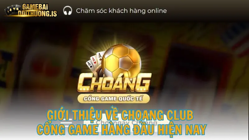  Thông tin về sảnh game choáng club
